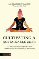 Cultivating a Sustainable Core: A Framework Integrating Body, Mind, and Breath into Musculoskeletal  Rehabilitation