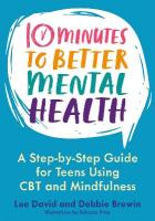 10 Minutes to Better Mental Health: A Step-by-Step Guide for Teens Using CBT and Mindfulness