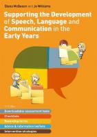 Supporting the Development of Speech, Language and Communication in the  Early Years: Includes Downloadable Assessment Tools, Checklists, Recording Forms, Advice  and Information Leaflets and Intervention Strategies