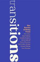 Transitions: Our Stories of Being Trans