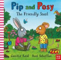 Pip and Posy: The Friendly Snail: A classic storybook about valuing each other's differences