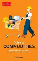Economist Guide to Commodities 2nd edition: Producers, players and prices; markets, consumers and trends Main