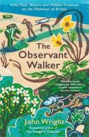 Observant Walker: Wild Food, Nature and Hidden Treasures on the Pathways of Britain Main
