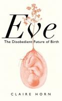 Eve: The Disobedient Future of Birth Main