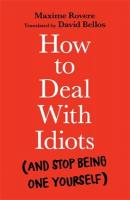 How to Deal With Idiots: (and stop being one yourself) Main