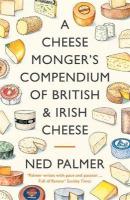Cheesemonger's Compendium of British & Irish Cheese Main