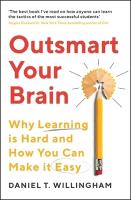 Outsmart Your Brain: Why Learning is Hard and How You Can Make It Easy Main