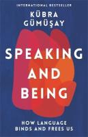Speaking and Being: How Language Binds and Frees Us Main
