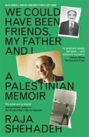 We Could Have Been Friends, My Father and I: A Palestinian Memoir Main