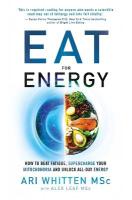 Eat for Energy: How to Beat Fatigue, Supercharge Your Mitochondria, and Unlock All-Day Energy