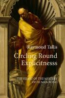 Circling Round Explicitness: The Heart of the Mystery of Human Being