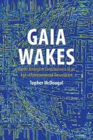 Gaia Wakes: Earths Emergent Consciousness in an Age of Environmental Devastation