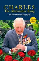 Charles, The Alternative King: An Unauthorised Biography 2nd Enhanced edition