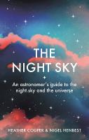 Night Sky: An astronomers guide to the night sky and the universe