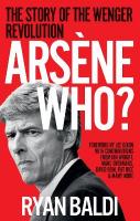 Arsène Who?: The Story of the Wenger Revolution