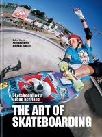 Art of Skateboarding: Skateboarding's urban heritage