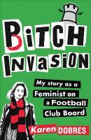 Pitch Invasion: My story as a feminist on a Football Club board