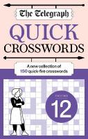 Telegraph Quick Crosswords 12: A new collection of 150 quick-fire crosswords