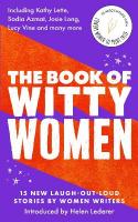 Book of Witty Women: 15 new laugh-out-loud stories by women writers