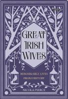 Great Irish Wives: Remarkable Lives from History