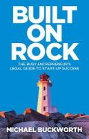 Built on Rock: The busy entrepreneurs legal guide to start-up success