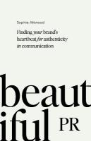 Beautiful PR: Finding your brands heartbeat for authenticity in communication