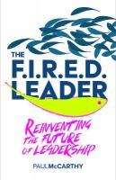 FIRED Leader: Reinventing the Future of Leadership