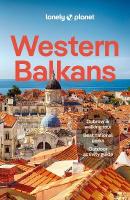 Lonely Planet Western Balkans: Detailed Itineraries | Travel Like a Local | Insider Tips | Covers Albania,  Croatia, Serbia, Slovenia, and more 4th edition