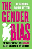 Gender Bias: The Barriers That Hold Women Back, And How To Break Them