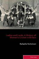 Ladies and Lords: A History of Womens Cricket in Britain New edition