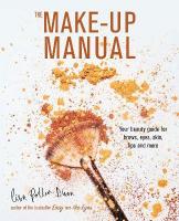 Make-up Manual: Your Beauty Guide for Brows, Eyes, Skin, Lips and More