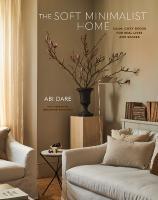Soft Minimalist Home: Calm, Cosy Decor for Real Lives and Spaces