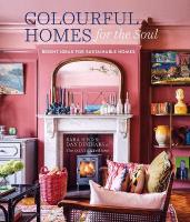 Colourful Homes for the Soul: Bright Ideas for Sustainable Homes UK edition