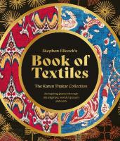 Stephen Ellcocks Book of Textiles: The Karun Thakar Collection