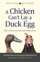 Resetting Our Future: A Chicken Cant Lay a Duck Egg: How Covid-19 can solve the climate crisis