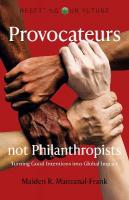 Resetting Our Future: Provocateurs not Philanthropists - Turning Good  Intentions into Global Impact