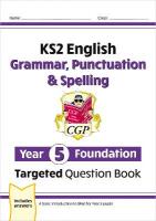 KS2 English Year 5 Foundation Grammar, Punctuation & Spelling Targeted  Question Book w/Answers