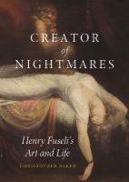 Creator of Nightmares: Henry Fuselis Art and Life