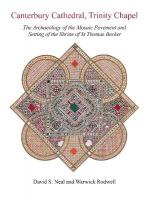 Canterbury Cathedral, Trinity Chapel: The Archaeology of the Mosaic Pavement and Setting of the Shrine of St  Thomas Becket
