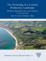 Drowning of a Cornish Prehistoric Landscape: Tradition, Deposition and Social Responses to Sea Level Rise