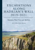 Excavations Along Hadrians Wall 20192021: Structures, Their Uses, and Afterlives