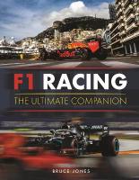 F1 Racing: The Ultimate Companion: The Definitive Illustrated Guide to the World of F1