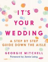 It's Your Wedding: A Step by Step Guide Down the Aisle (Plan your perfect day, with foreword by  Jamie Laing)