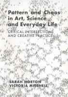 Pattern and Chaos in Art, Science and Everyday Life: Critical Intersections and Creative Practice New edition