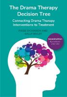 Drama Therapy Decision Tree, Second Edition: Connecting Drama Therapy Interventions to Treatment Enlarged edition