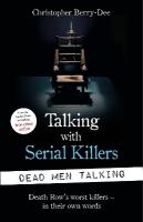 Talking with Serial Killers: Dead Men Talking: Death Rows worst killers  in their own words