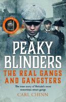 Peaky Blinders - The Real Gangs and Gangsters: The true story of Britain's most notorious street gangs