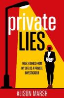 Private Lies: Confessions of my life as a Private Investigator