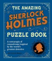 Amazing Sherlock Holmes Puzzle Book: A Cornucopia of Conundrums Inspired by the World's Greatest Detective