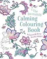 Incredibly Calming Colouring Book: Relax with these Lovely Images